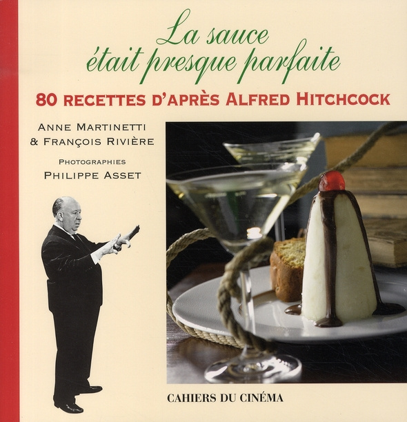 La sauce était presque parfaite. 80 recettes d'après Alfred Hitchcock