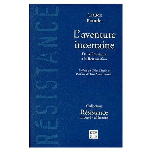 L'aventure incertaine. De la Résistance à la Restauration