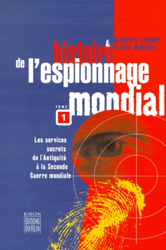 Histoire de l'espionnage mondial. Tome 1, Les services secrets de l'Antiquité à la Seconde Guerre mo
