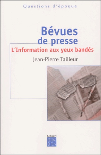 BEVUES DE PRESSE - L'INFORMATION AUX YEUX BANDES