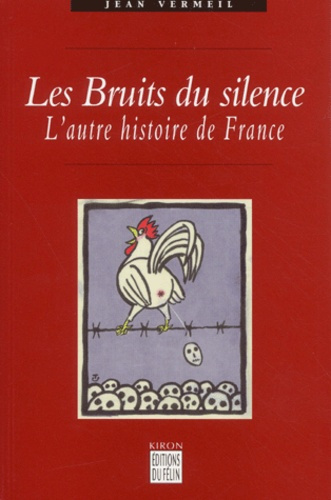 Les Bruits du silence. L'autre histoire de France