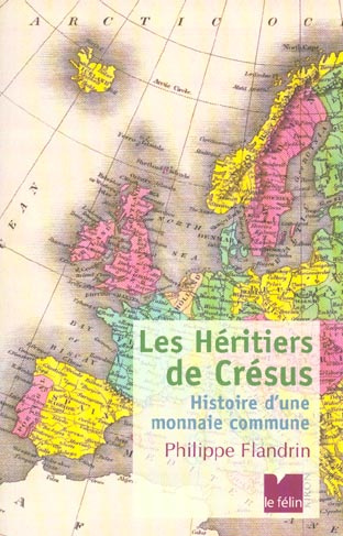 Les Héritiers de Crésus. Histoire d'une monnaie commune