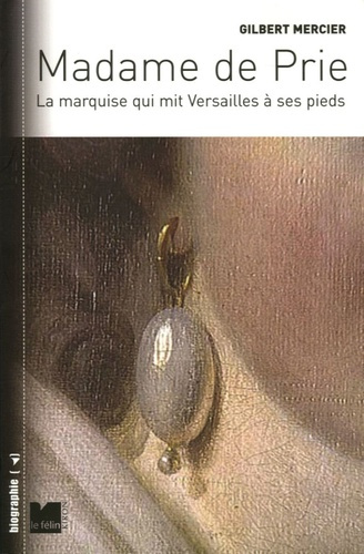 Madame de Prie. La marquise qui mit Versailles à ses pieds