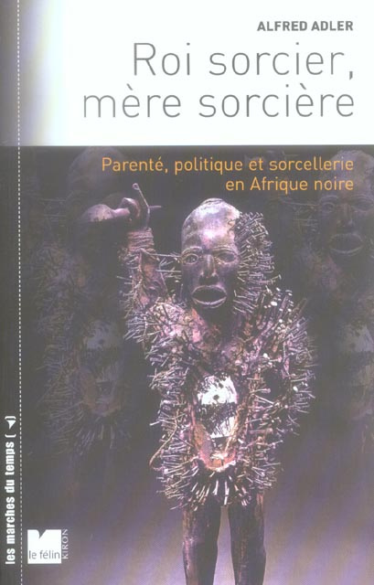 ROI SORCIER, MERE SORCIERE - PARENTE, POLITIQUE ET SORCELLER