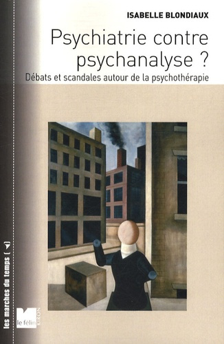 Psychiatire contre psychanalyse ? Débats et scandales autour de la psychothérapie
