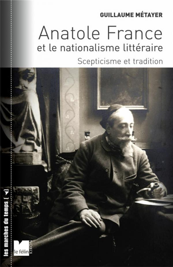 Anatole France et le nationalisme littéraire. Scepticisme et tradition