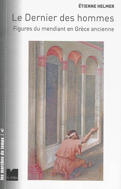 Le dernier des hommes / Figures du mendiant en Grèce ancienne
