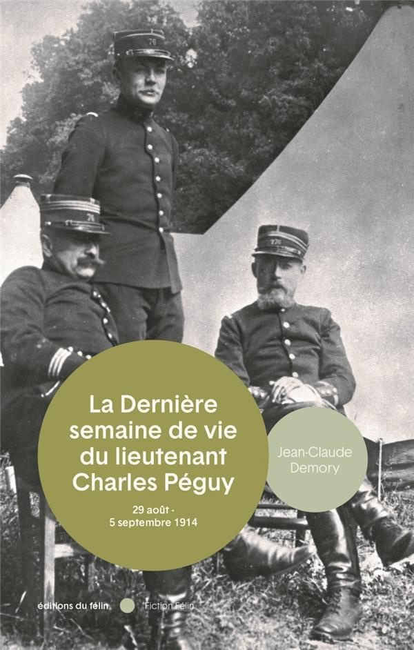 La mort du lieutenant Charles Péguy. 29 août - 5 septembre 1914