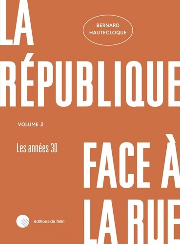 La République face à la rue. Tome 2
