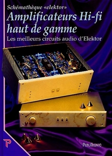 AMPLIFICATEURS HI-FI HAUT DE GAMME. Les meilleurs circuits audio d'Elektor