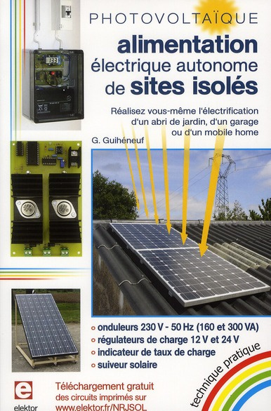 Photovoltaïque : alimentation éléctrique autonome de sites isolés. Réalisez vous-même l'électrificat