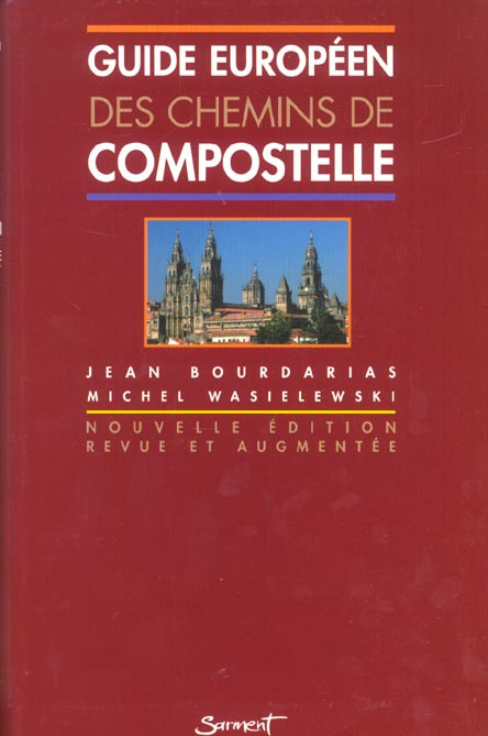 GUIDE EUROPEEN DES CHEMINS DE COMPOSTELLE