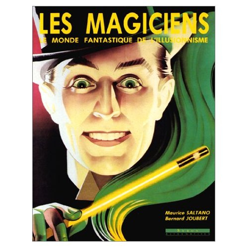 Les Magiciens. Le monde fantastique de l'illusionnisme