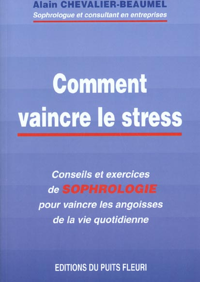 Comment vaincre le stress. Conseils et exercices de sophrologie