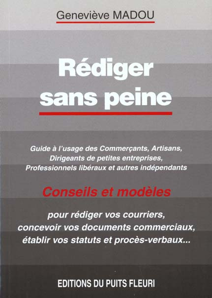 Rédiger sans peine. Guide à l'usage des commerçants, artisans, dirigeants de petites entreprises, pr