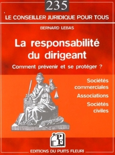 La responsabilité du dirigeant. Sociétés commerciales, associations, sociétés civiles