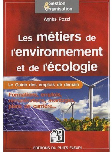Les métiers de l'environnement et de l'écologie. Le guide des emplois de demain !