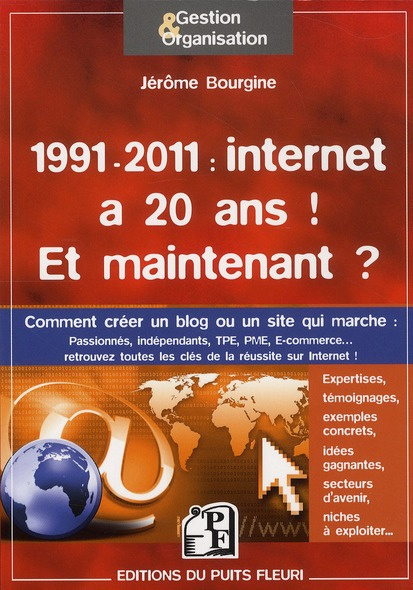 1991-2011 Internet a 20 ans ! Et maintenant ? Créer un blog ou un site qui marche : éléments pratiqu