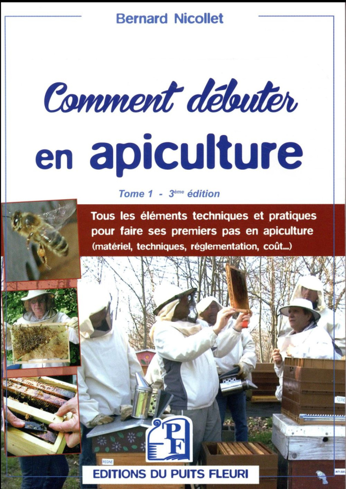Comment débuter en apiculture ? Tome 1, 3e édition