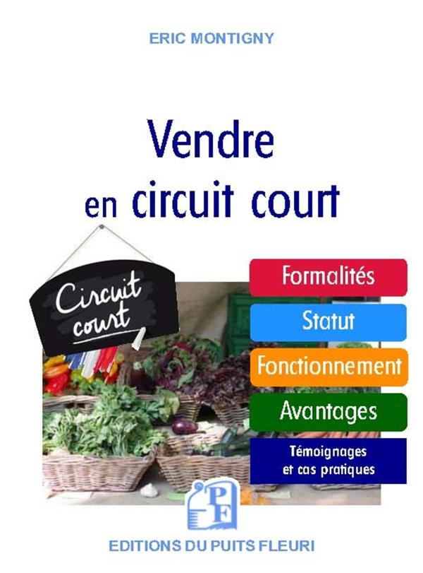 Utiliser les circuits courts. Guide pratique pour acheter et vendre des produits alimentaires par le