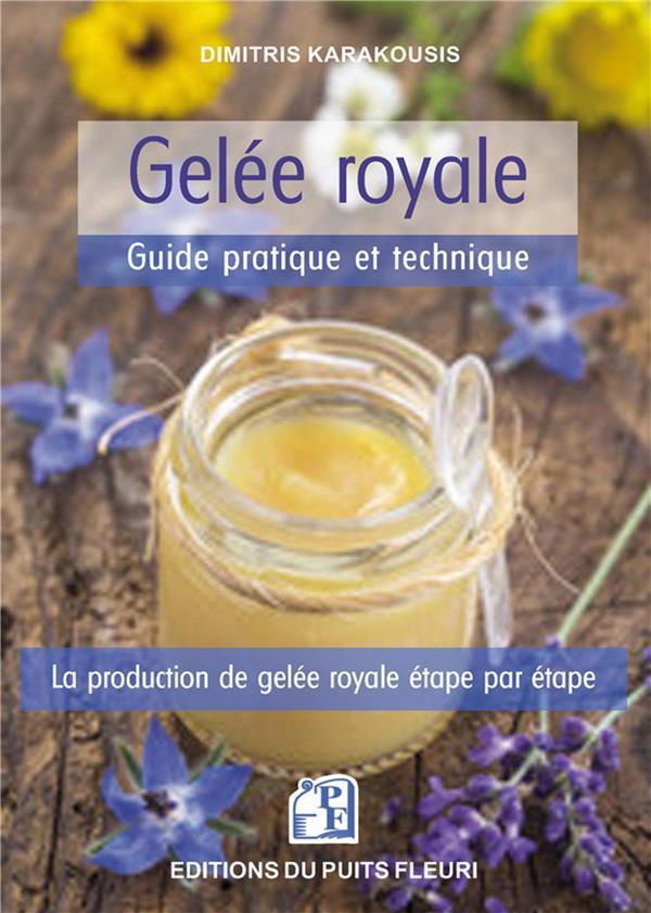 Gelée royale. Guide pratique et technique