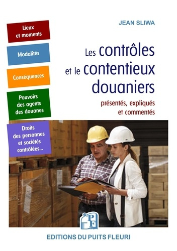 Les contrôles et le contentieux douaniers. présentés, expliqués et commentés