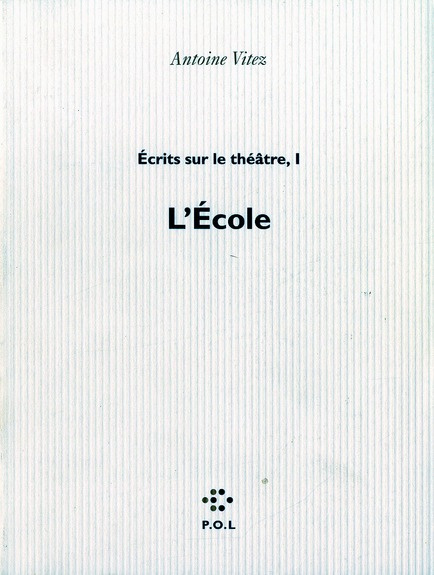 ECRITS SUR LE THEATRE. Tome 1, L'école