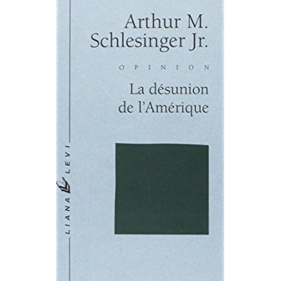 La désunion de l'Amérique. Réflexions sur une société multiculturelle