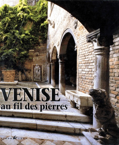 VENISE AU FIL DES PIERRES. 2ème édition