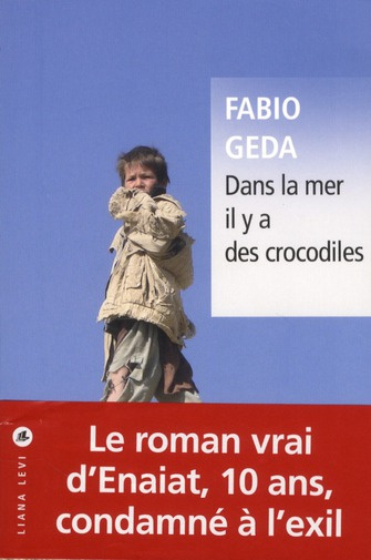Dans la mer il y a des crocodiles. L'histoire vraie d'Enaiatollah Akbari