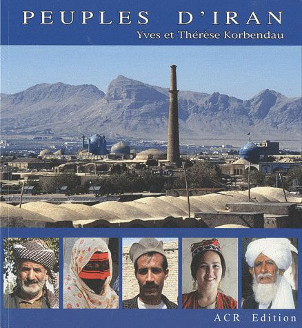 Peuples d'Iran. Une mosaïque d'ethnies
