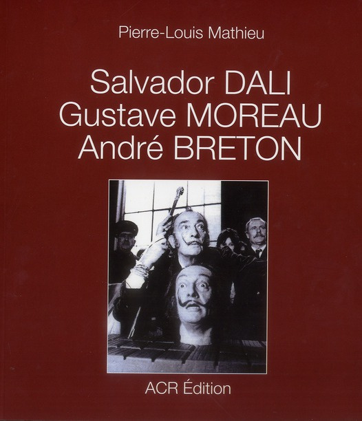Salvador Dali, Gustave Moreau, André Breton