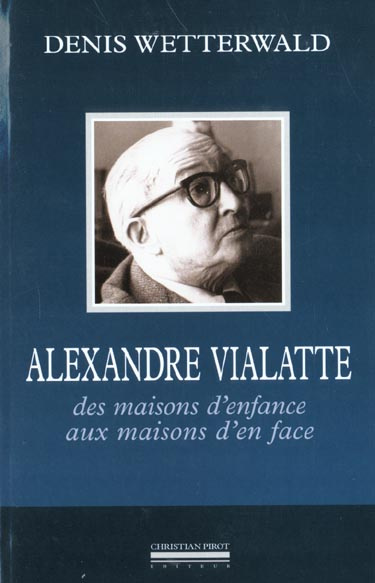 Alexandre Vialatte. Des maisons d'enfance aux maisons d'en face