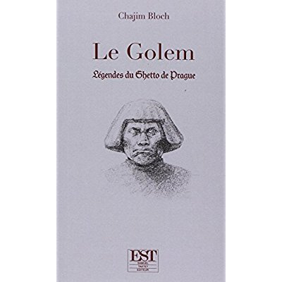 Le Golem. Légendes du ghetto de Prague
