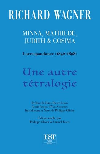 Minna, Mathilde, Judith & Cosima. Correspondance (1842-1898) Une autre tétralogie