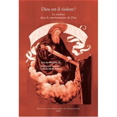 Dieu est-il violent ? : la violence dans les représentations de Dieu