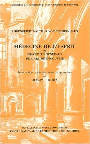 Ehrenfried Walter von Tschirnhaus. Médecine de l'esprit ou préceptes géénraux de l'art de découvrir
