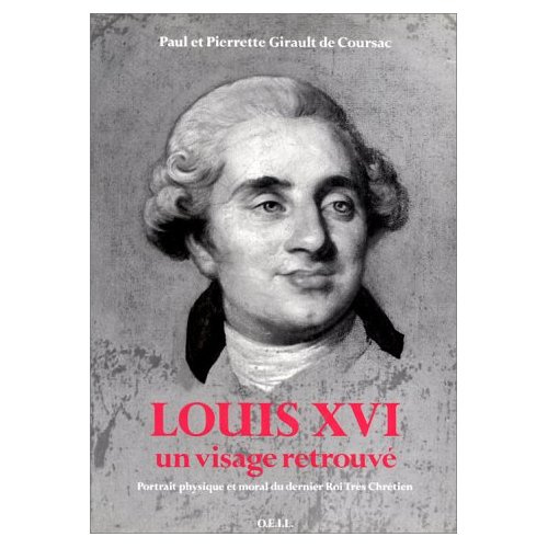 Louis XVI, un visage retrouvé. Portrait physique et moral du dernier roi très chrétien