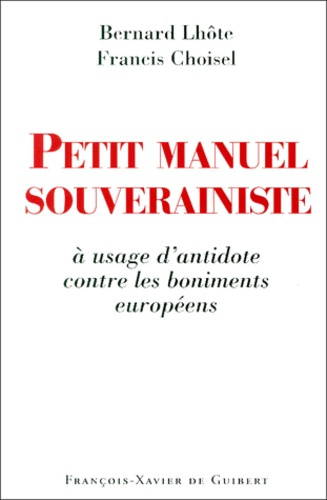 Petit manuel souverainiste à usage d'antidote contre les boniments européens