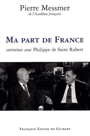 Ma part de France. Entretiens avec Philippe de Saint Robert