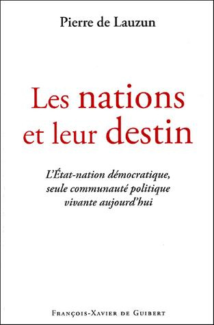 Les nations et leur destin. L'Etat-nation démocratique, seule communauté politique vivante aujourd'h