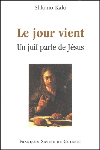 LE JOUR VIENT - UN JUIF PARLE DE JESUS