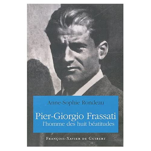 Pier Giorgio Frassati. L'homme des huit béatitudes