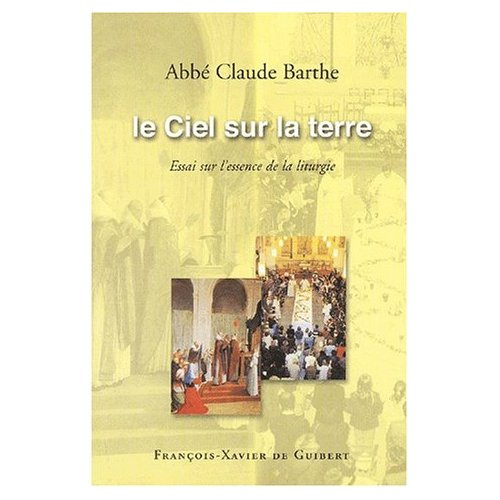 Le Ciel sur la terre. Essai sur l'essence de la liturgie