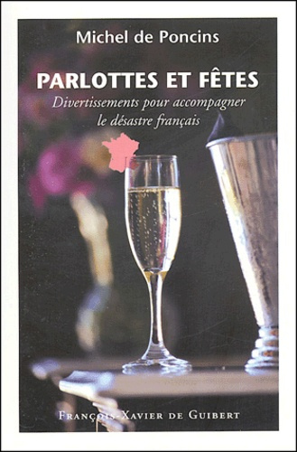 Parlottes et fêtes. Divertissements pour accompagner le désastre français