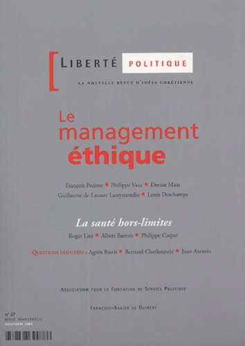 Liberté politique N° 27, Novembre 2004 : Le management éthique ; La santé hors-limites