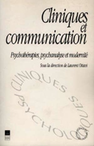 Cliniques et communication. Psychothérapies, psychanalyse et modernité (actes du colloque Le monde d