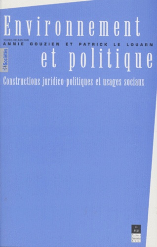 ENVIRONNEMENT ET POLITIQUE. Constructions juridico-politiques et usages sociaux