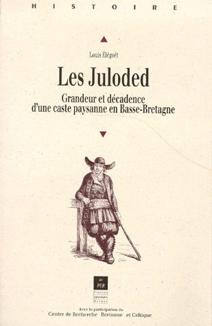 LES JULODED. Grandeur et décadence d'une caste paysanne en Basse-Bretagne