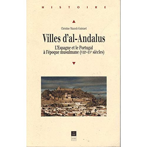 Villes d'al-Andalus. L'Espagne et le Portugal à l'époque musulmane, VIIIe-XVe siècles